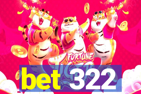 bet 322